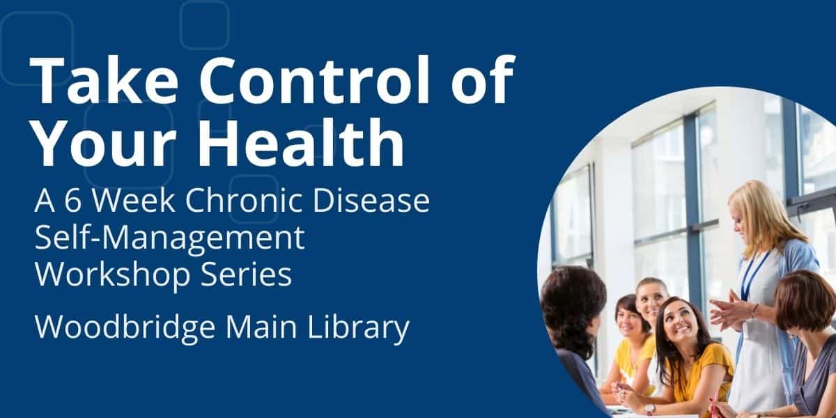 Take Control of Your Health: A 6-Week Chronic Disease Self-Management Workshop Series