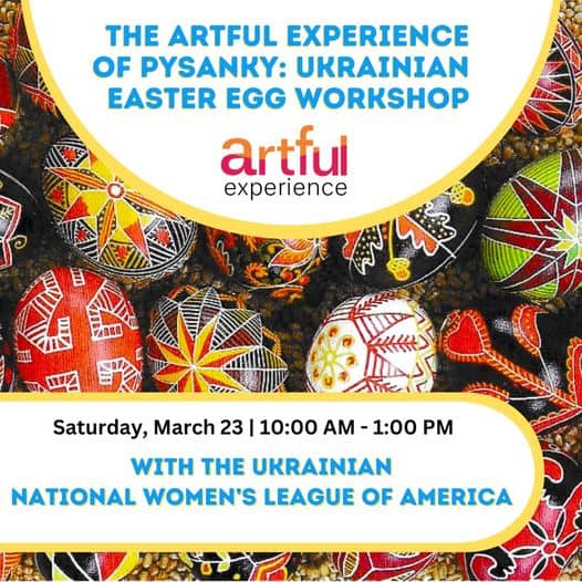 THE ARTFUL EXPERIENCE OF PYSANSKY: UKRAINIAN EASTER EGG WORKSHOP