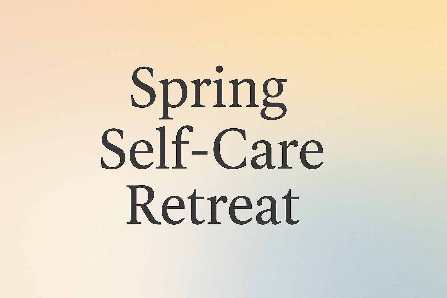 Renew & Reset: Spring Self-Care Retreat